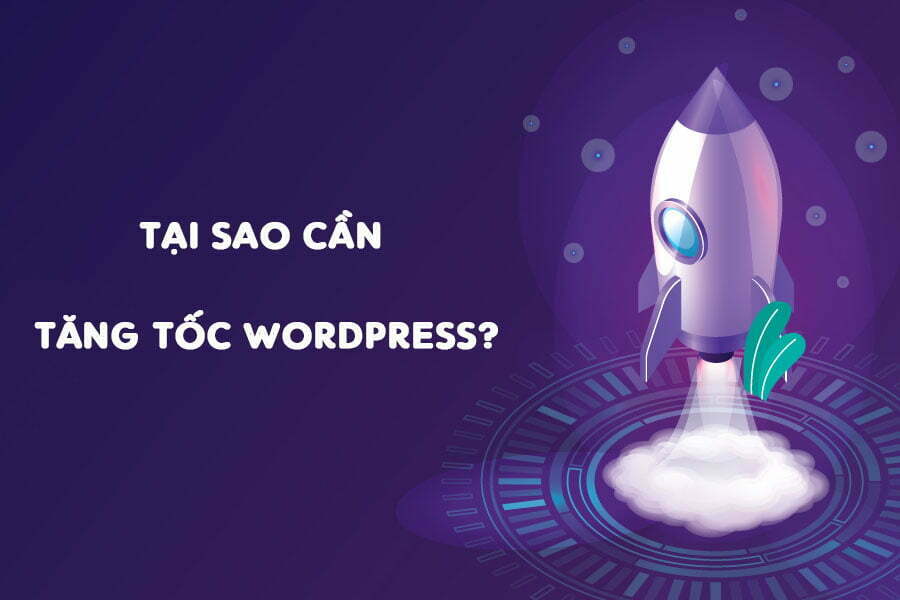 Tăng tốc wordpress thật sự quan trọng như thế nào?